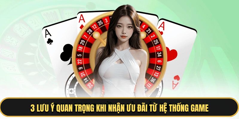3 lưu ý quan trọng khi nhận ưu đãi từ hệ thống game