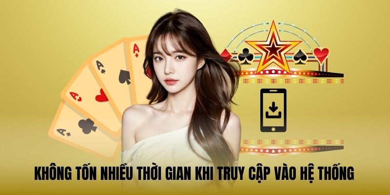 Không tốn nhiều thời gian khi truy cập vào hệ thống