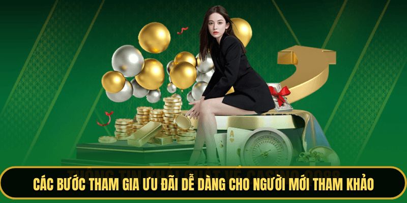 Các bước tham gia ưu đãi dễ dàng cho người mới tham khảo
