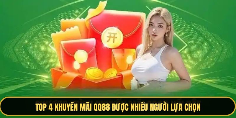 Top 4 khuyến mãi QQ88 được nhiều người lựa chọn