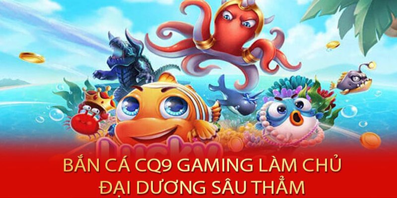 Giới thiệu sảnh CQ9 Fishing tại QQ88