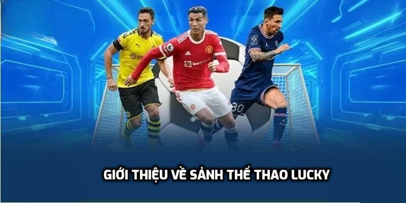 Giới thiệu về sảnh thể thao Lucky
