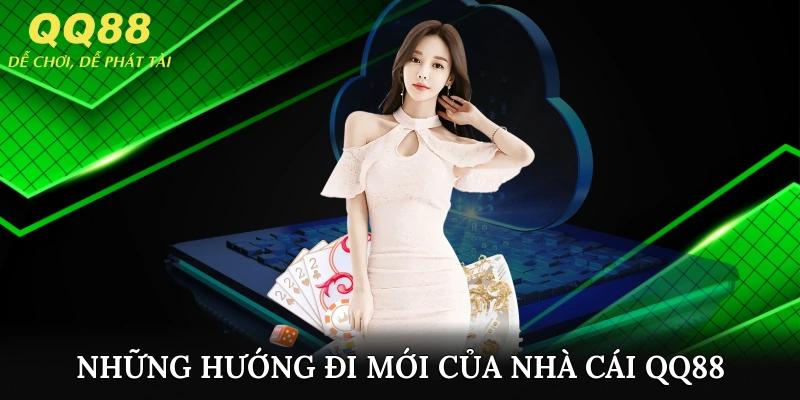 Những hướng đi mới của nhà cái QQ88 trong tương lai