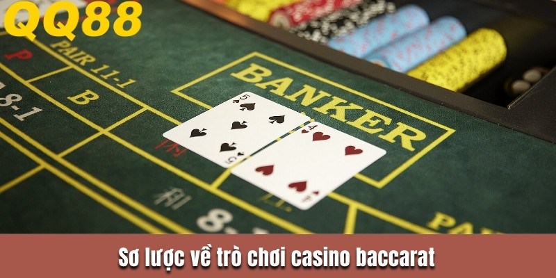 Sơ lược về trò chơi casino baccarat