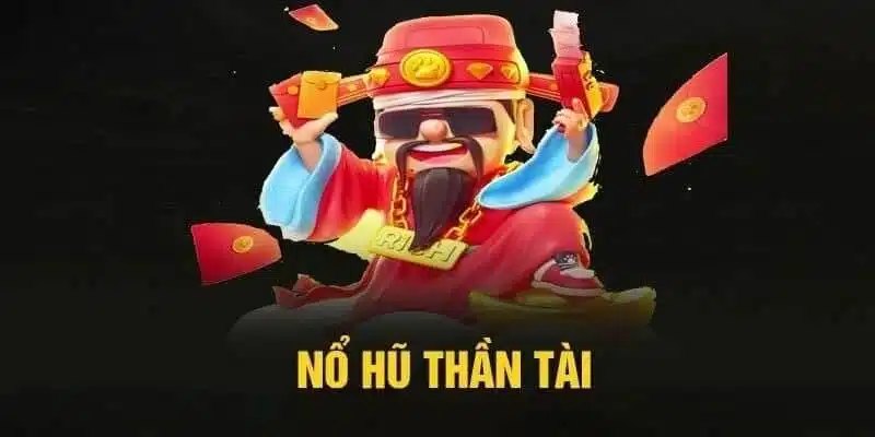 Trò chơi nổ hũ Thần Tài dễ săn thưởng